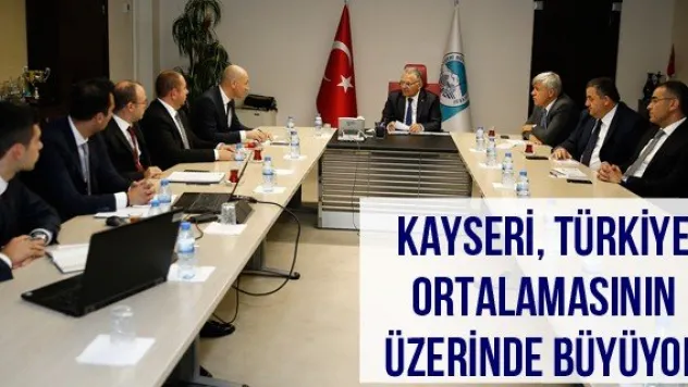 Kayseri, Türkiye ortalamasının üzerinde büyüyor