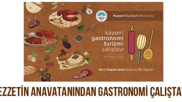 Lezzetin anavatanından gastronomi çalıştayı