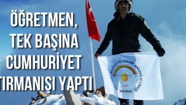 Öğretmen, tek başına Cumhuriyet Tırmanışı yaptı