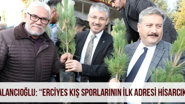 Palancıoğlu: 'Erciyes kış sporlarının ilk adresi Hisarcık'