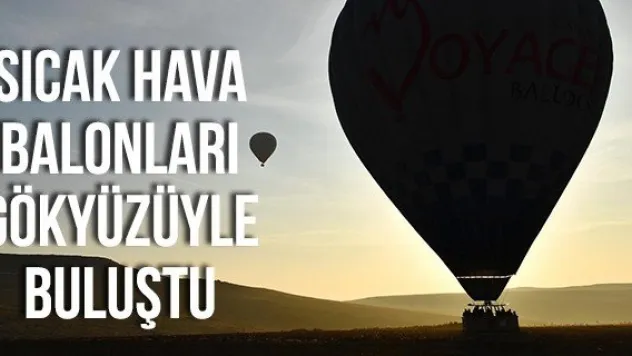 Sıcak Hava Balonları Gökyüzüyle Buluştu