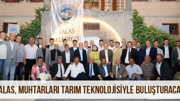Talas, muhtarları tarım teknolojisiyle buluşturacak