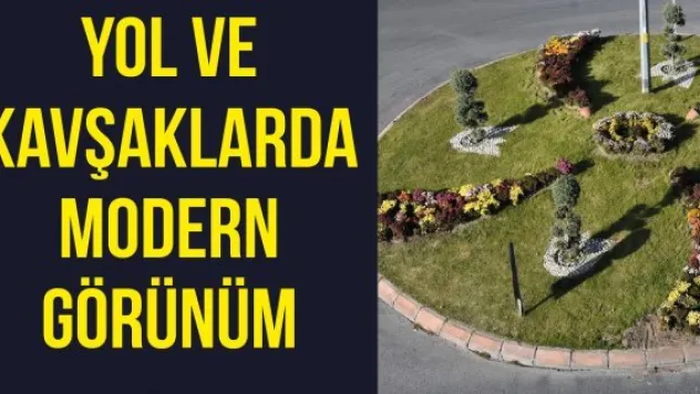 Yol ve kavşaklarda modern görünüm