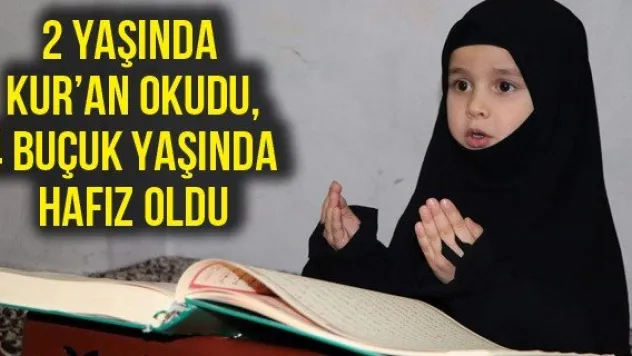 2 yaşında Kur'an okudu, 4 buçuk yaşında hafız oldu