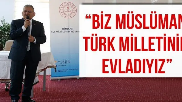 'Biz Müslüman Türk Milletinin evladıyız'