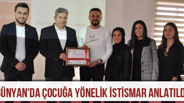Bünyan'da çocuğa yönelik istismar anlatıldı