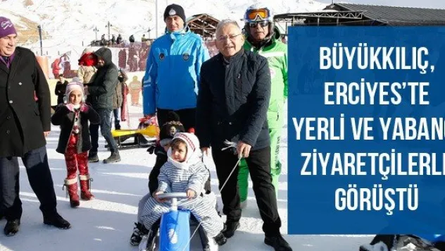 Büyükkılıç, Erciyes'te yerli ve yabancı ziyaretçilerle görüştü