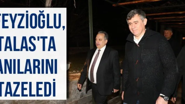 Feyzioğlu, Talas'ta anılarını tazeledi