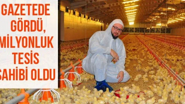 Gazetede gördü, milyonluk tesis sahibi oldu