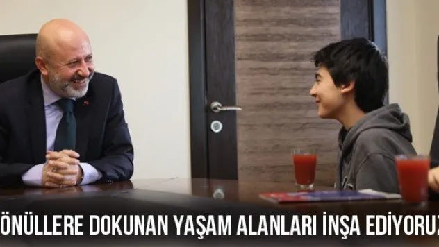 &quotGönüllere dokunan yaşam alanları inşa ediyoruz&quot