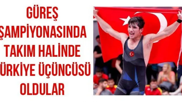 Güreş Şampiyonasında Takım Halinde Türkiye Üçüncüsü Oldular