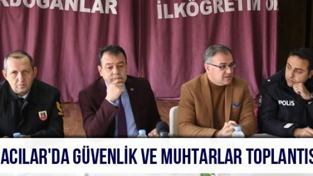 Hacılar'da güvenlik ve muhtarlar toplantısı