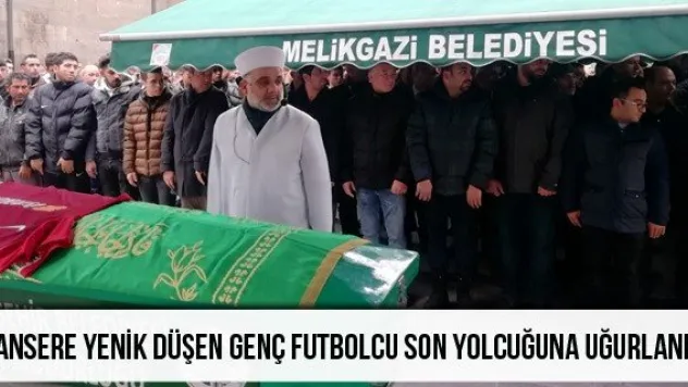 Kansere yenik düşen genç futbolcu son yolcuğuna uğurlandı