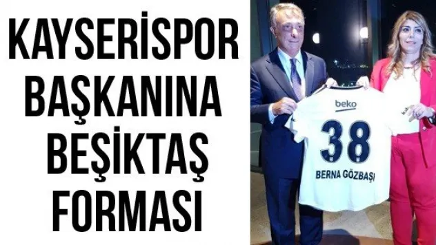 Kayserispor Başkanına Beşiktaş forması