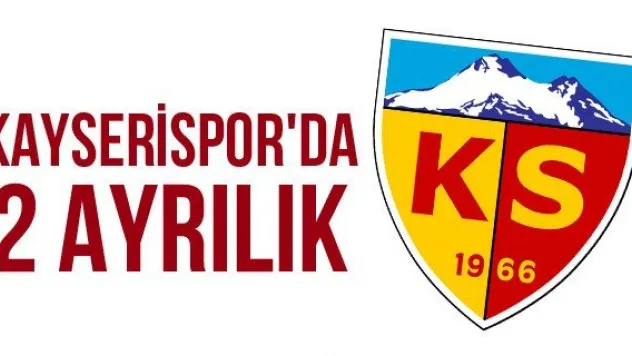 Kayserispor'da 2 ayrılık