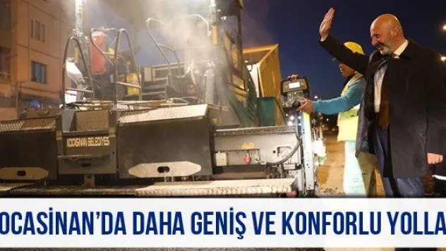 Kocasinan'da daha geniş ve konforlu yollar