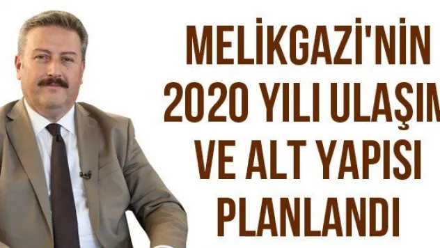 Melikgazi'nin 2020 yılı ulaşım ve alt yapısı planlandı