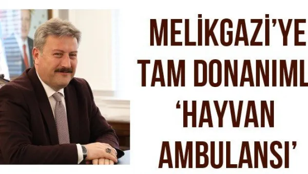 Melikgazi'ye tam donanımlı 'Hayvan Ambulansı'