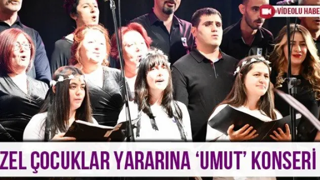 Özel çocuklar yararına 'Umut' konseri