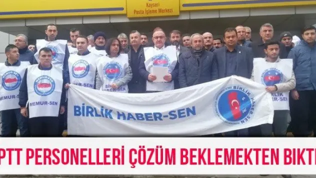 'PTT personelleri çözüm beklemekten bıktı'