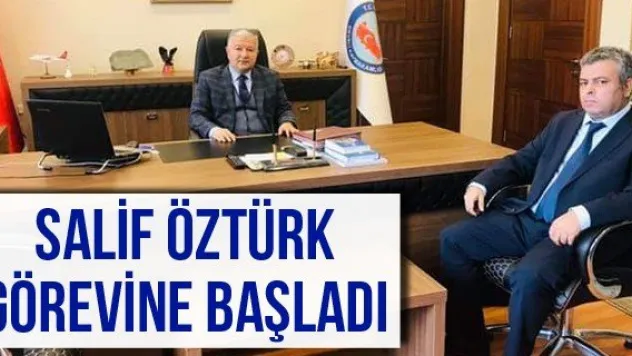 Salif Öztürk Görevine Başladı