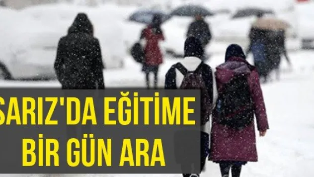 Sarız'da eğitime bir gün ara
