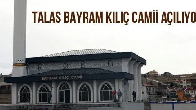 Talas Bayram Kılıç Camii Açılıyor