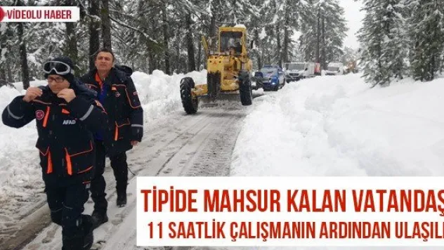 Tipide mahsur kalan vatandaşa 11 saatlik çalışmanın ardından ulaşıldı