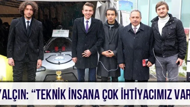 Yalçın: 'Teknik insana çok ihtiyacımız var'