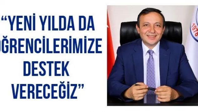 'Yeni Yılda Da Öğrencilerimize Destek Vereceğiz'
