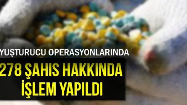 278 şahıs hakkında işlem yapıldı