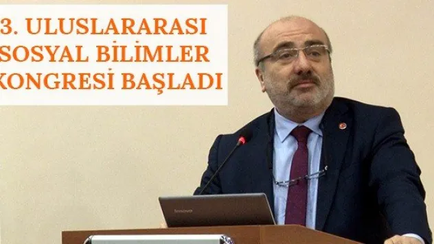 3. Uluslararası Sosyal Bilimler Kongresi başladı