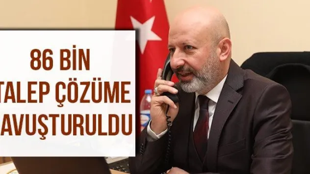 86 bin talep çözüme kavuşturuldu