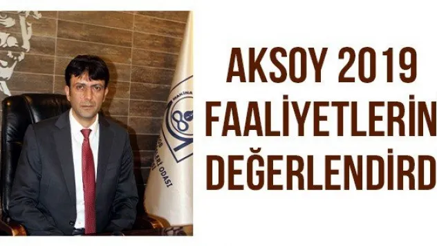 Aksoy 2019 faaliyetlerini değerlendirdi