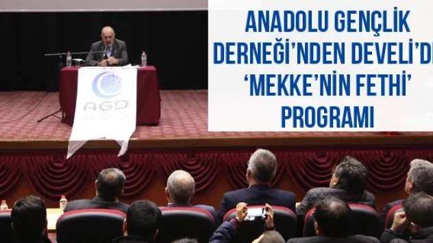 Anadolu Gençlik Derneği'nden Develi'de 'Mekke'nin Fethi' programı