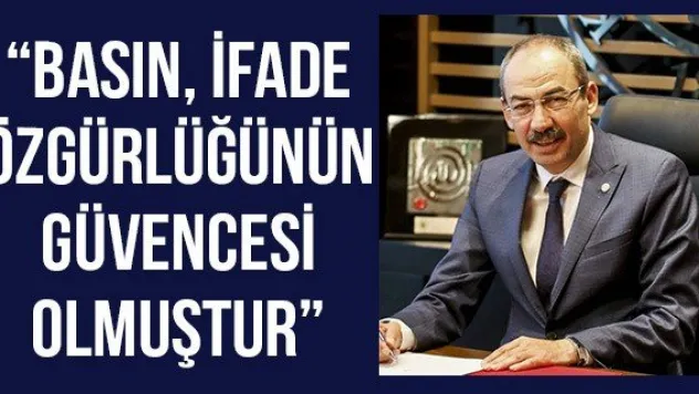 'Basın, ifade özgürlüğünün güvencesi olmuştur'
