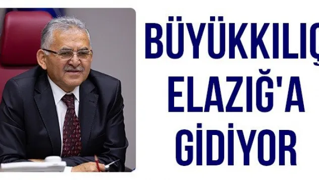 Büyükkılıç Elazığ'a gidiyor