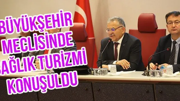 Büyükşehir meclisinde sağlık turizmi konuşuldu