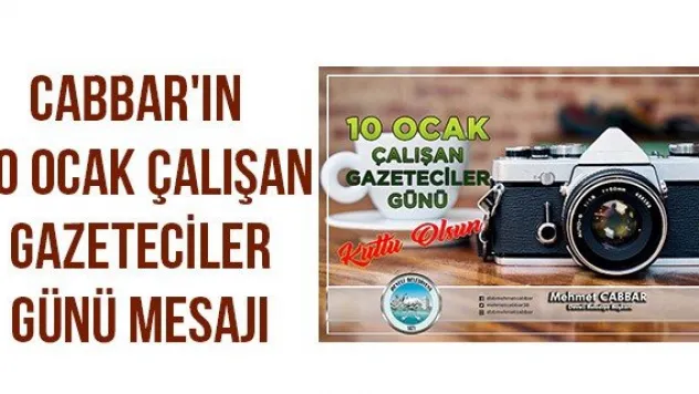 Cabbar'ın 10 Ocak Çalışan Gazeteciler Günü mesajı