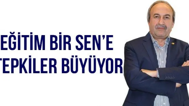 Eğitim Bir Sen'e Tepkiler Büyüyor