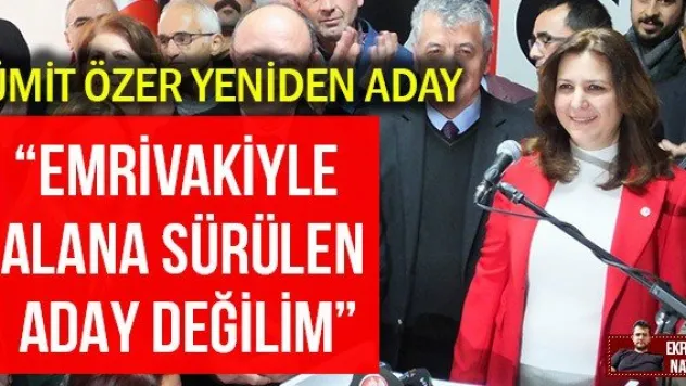 'Emrivakiyle alana sürülen aday değilim'