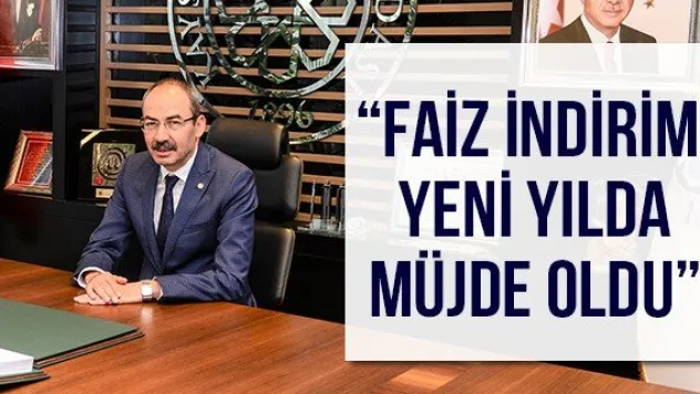 'Faiz indirimi yeni yılda müjde oldu'