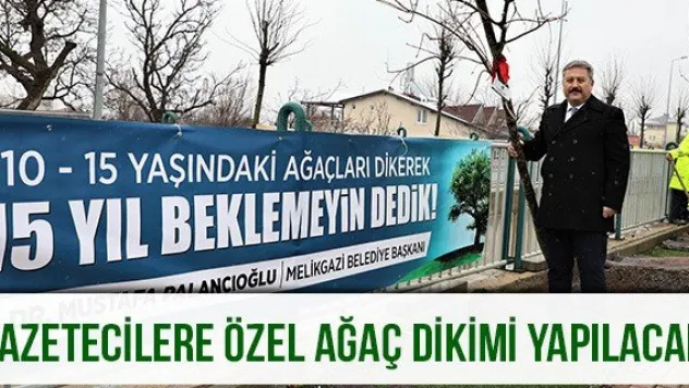 Gazetecilere özel ağaç dikimi yapılacak
