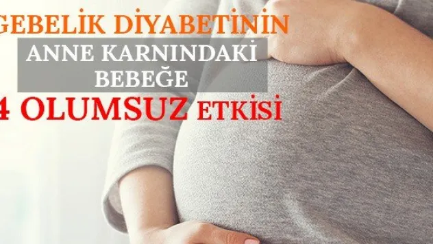 Gebelik diyabetinin anne karnındaki bebeğe 4 olumsuz etkisi