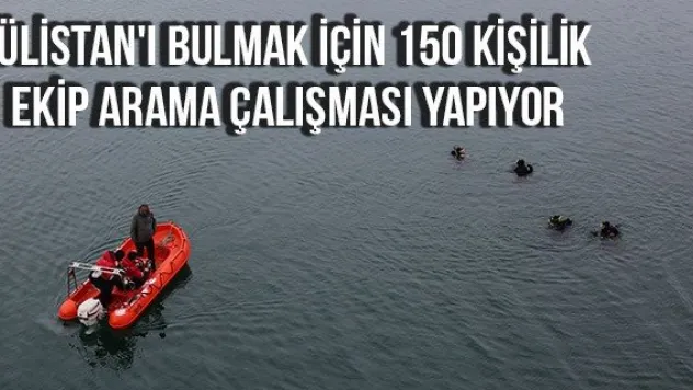 Gülistan'ı bulmak için 150 kişilik ekip arama çalışması yapıyor