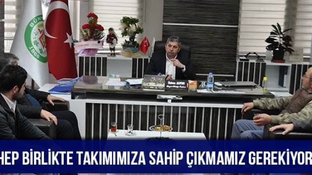 'Hep Birlikte Takımımıza Sahip Çıkmamız Gerekiyor'