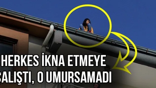 Herkes ikna etmeye çalıştı, o umursamadı
