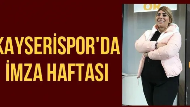 Kayserispor'da imza haftası