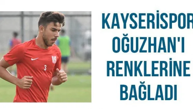 Kayserispor Oğuzhan'ı renklerine bağladı