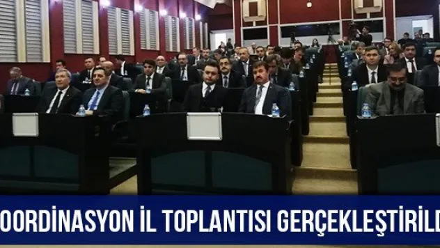 Koordinasyon İl Toplantısı Gerçekleştirildi